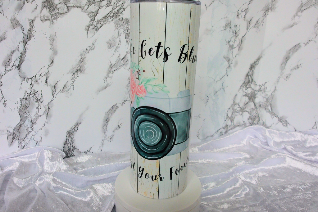 "When Life Gets Blurry, Adjust Your Focus" Camera Tumbler