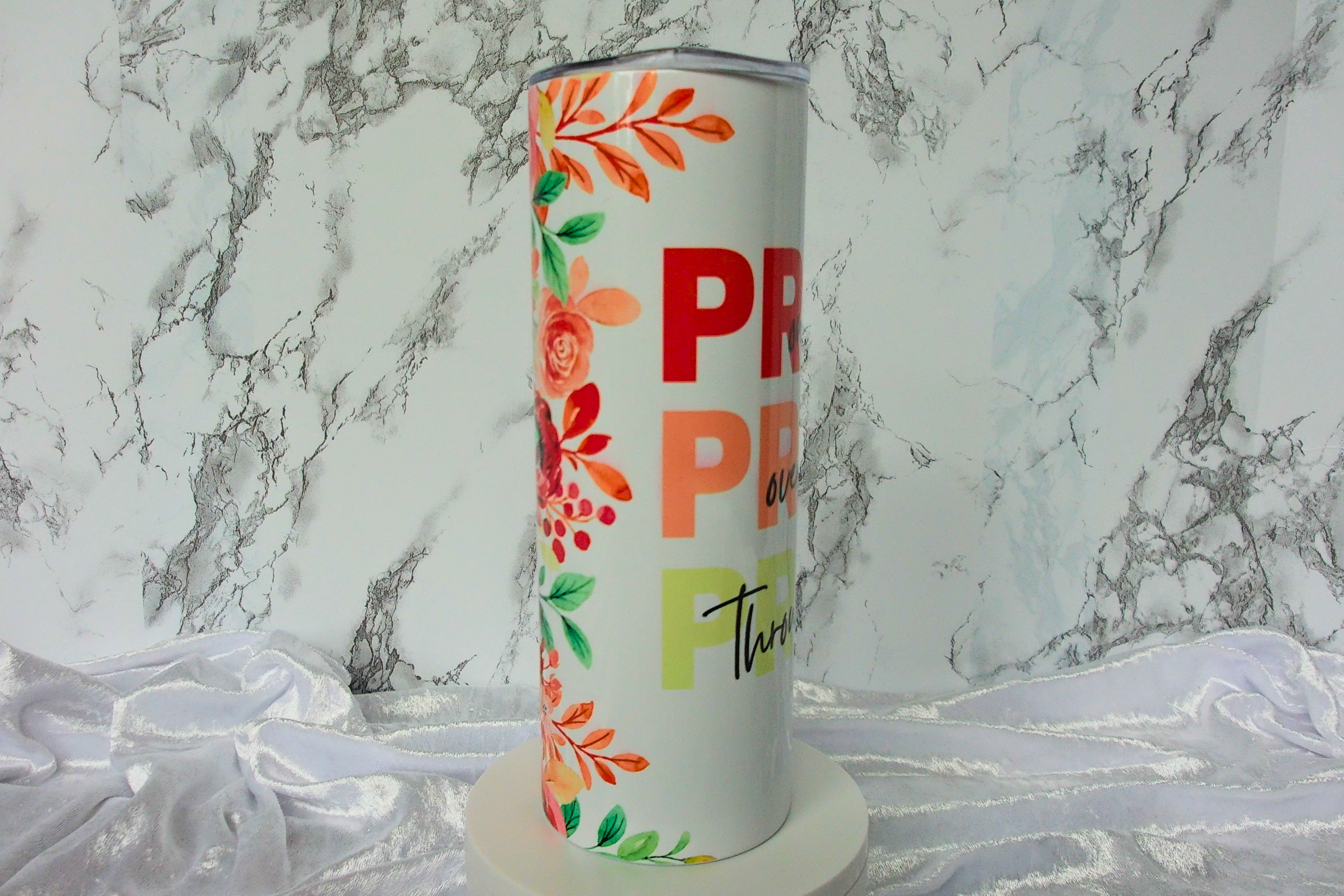 Pray On It, Over It, Through It Floral Tumbler